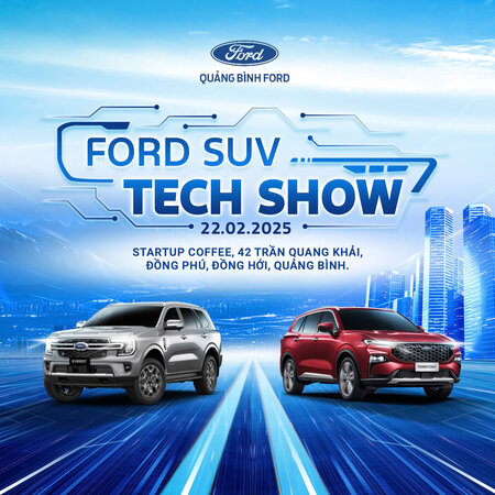 QUẢNG BÌNH FORD SUV TECH SHOW – SỰ KIỆN TRẢI NGHIỆM DÒNG XE FORD ĐỈNH CAO KHÔNG THỂ BỎ LỠ