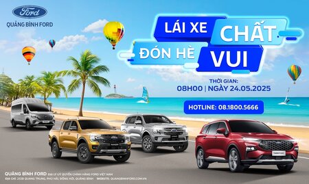 SỰ KIỆN  LÁI XE CHẤT - ĐÓN HÈ VUI TẠI QUẢNG BÌNH FORD